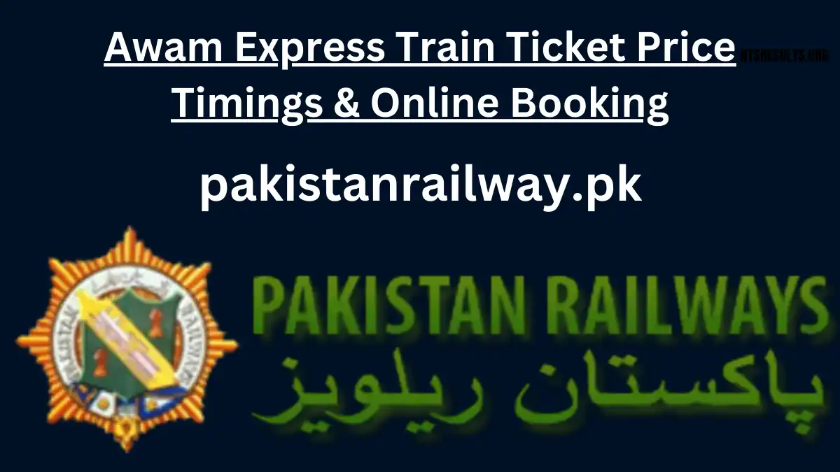 Awam Express Train Ticket Price Timings & Online Booking 2024