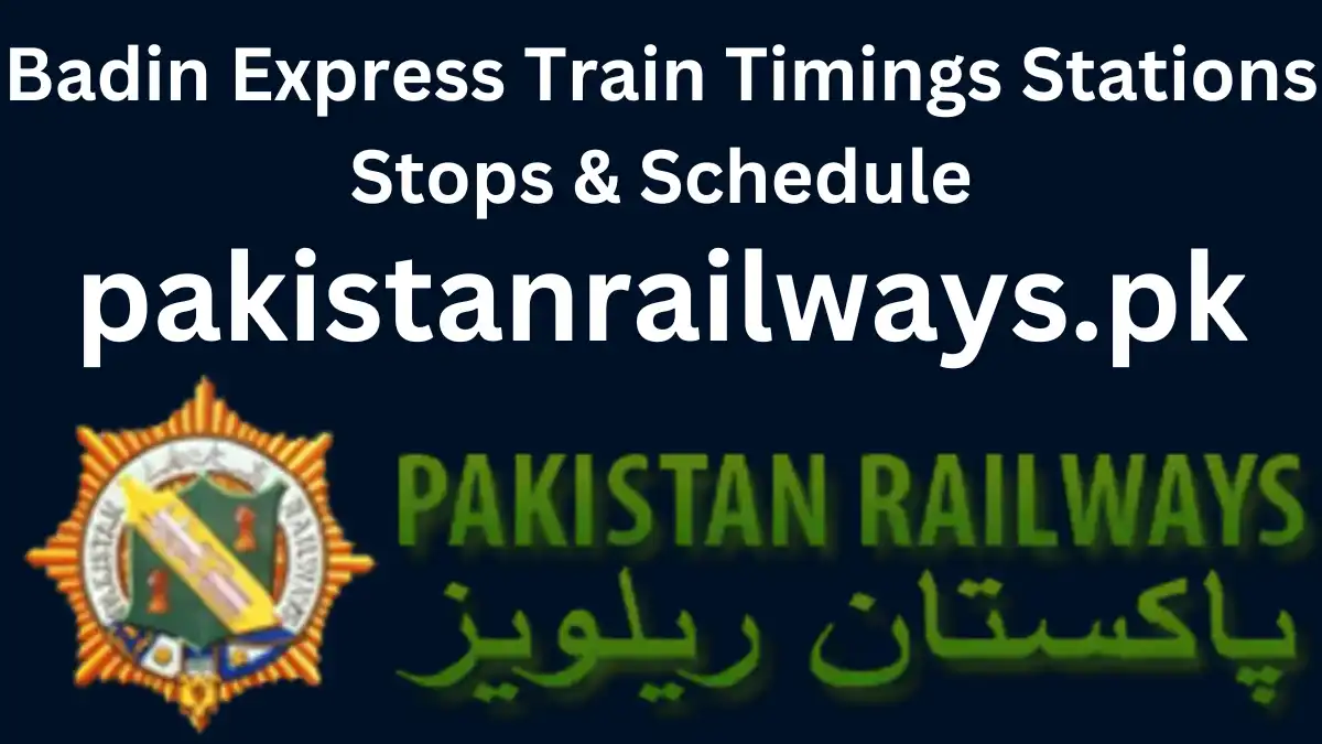 Badin Express Train Timings Stations Stops & Schedule 2024