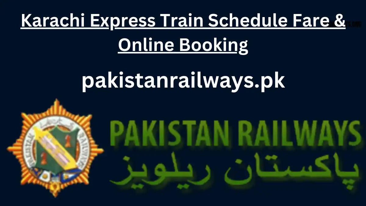 Karachi Express Train Schedule Fare & Online Booking 2024
