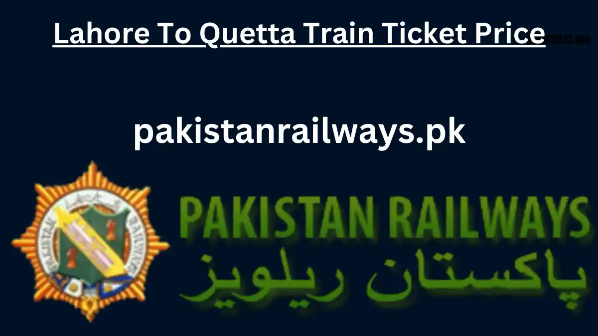 Lahore To Quetta Train Ticket Price 2024