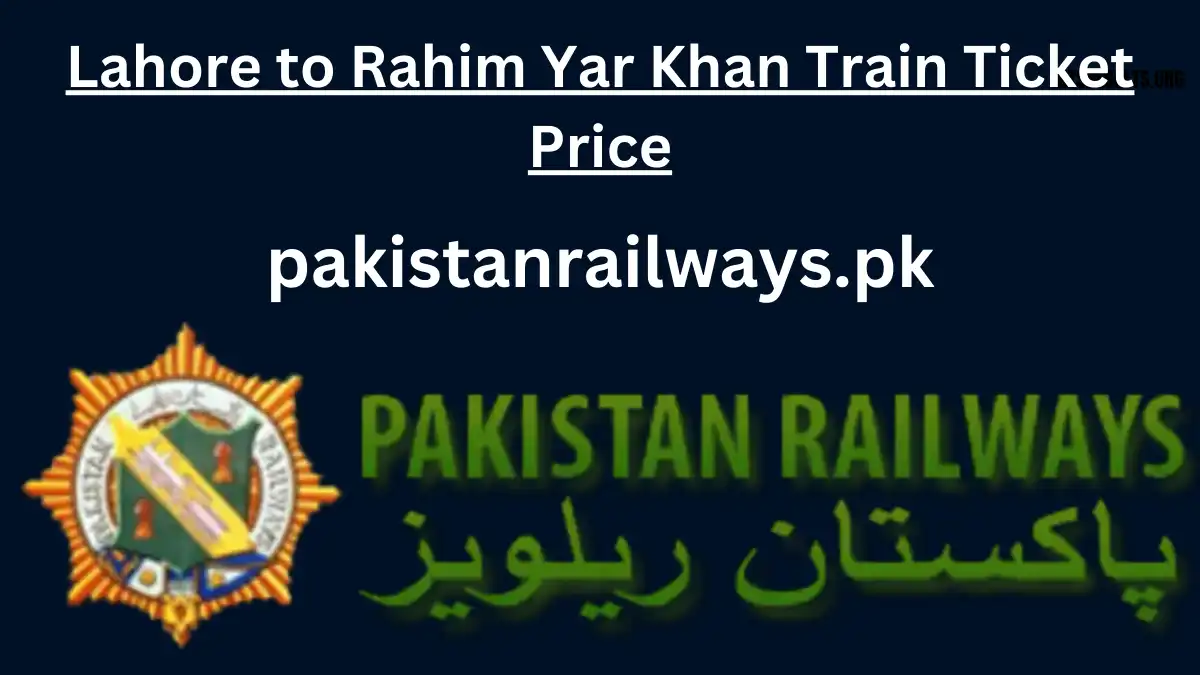 Lahore to Rahim Yar Khan Train Ticket Price 2024