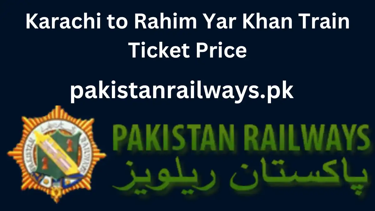 Karachi to Rahim Yar Khan Train Ticket Price 2024