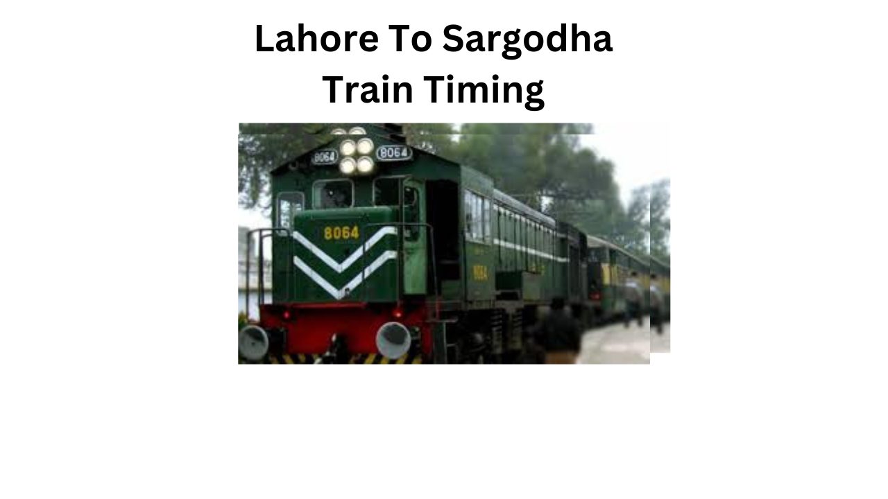 Lahore To Sargodha Train Timing 2024