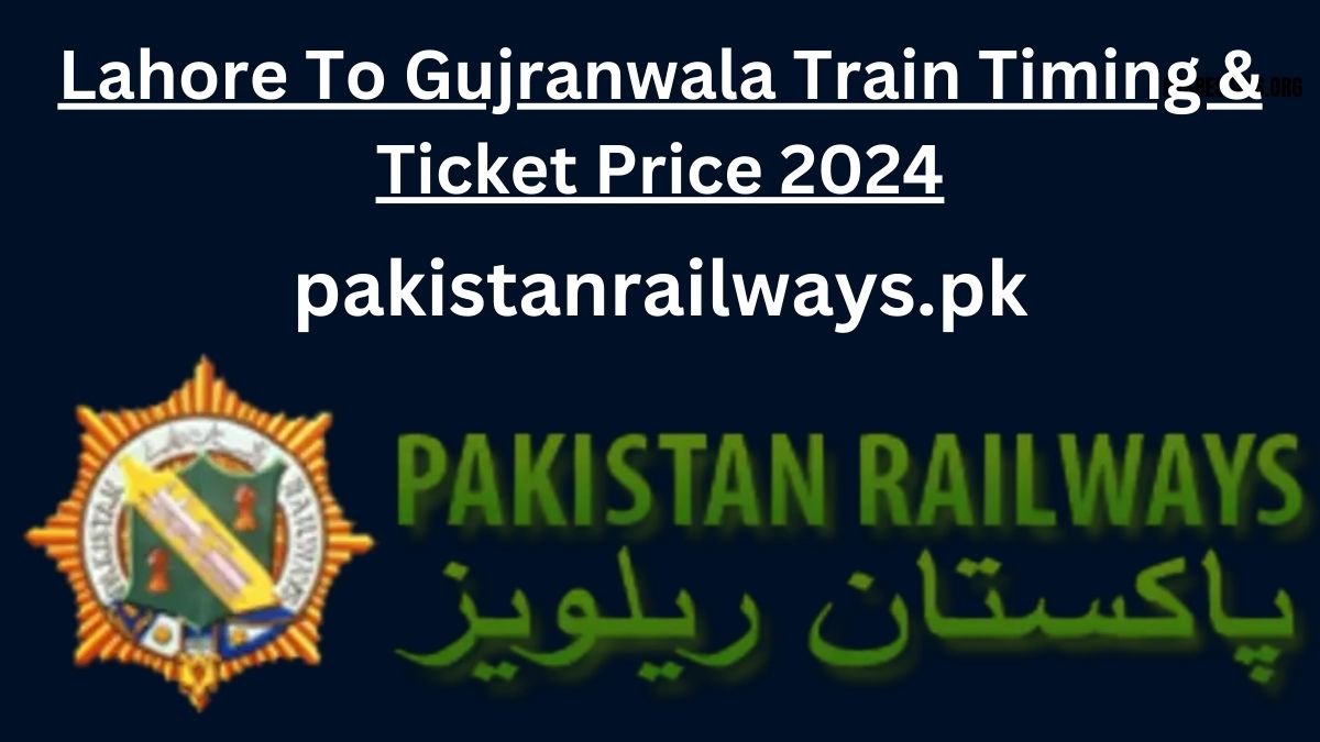 Lahore To Gujranwala Train Timing & Ticket Price 2024