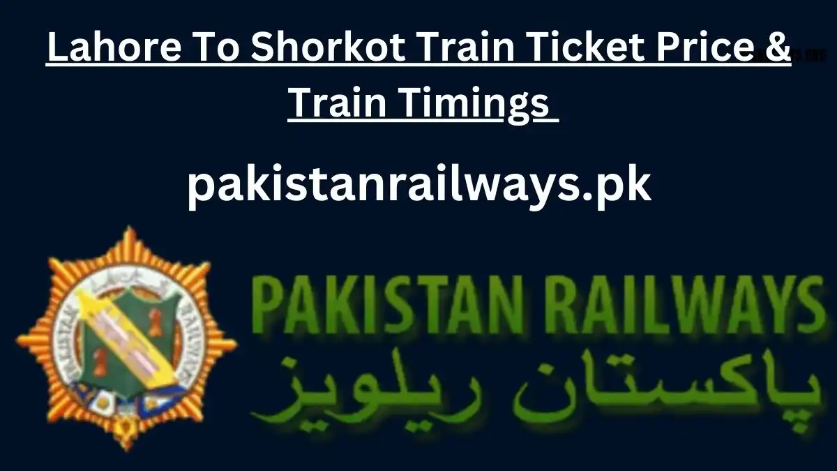 Lahore To Shorkot Train Ticket Price & Train Timings 2024