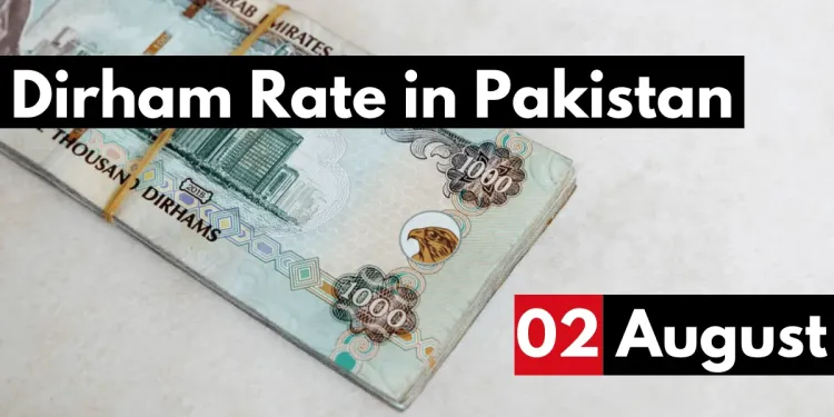 dirham-rate-in-pakistan-2-august-2023-aed-to-pkr