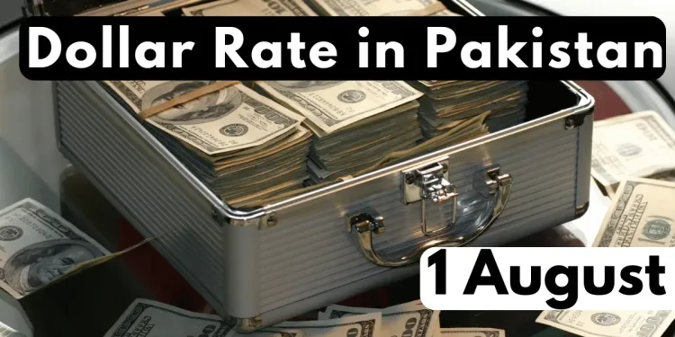 Dollar Rate in Pakistan 1 August 2023 | USD To PKR
