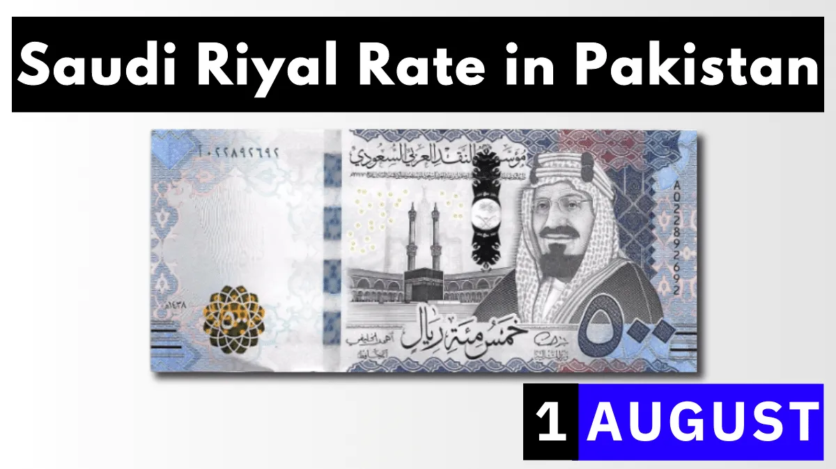 Saudi Riyal Rate in Pakistan 1 August 2023 | SAR To PKR