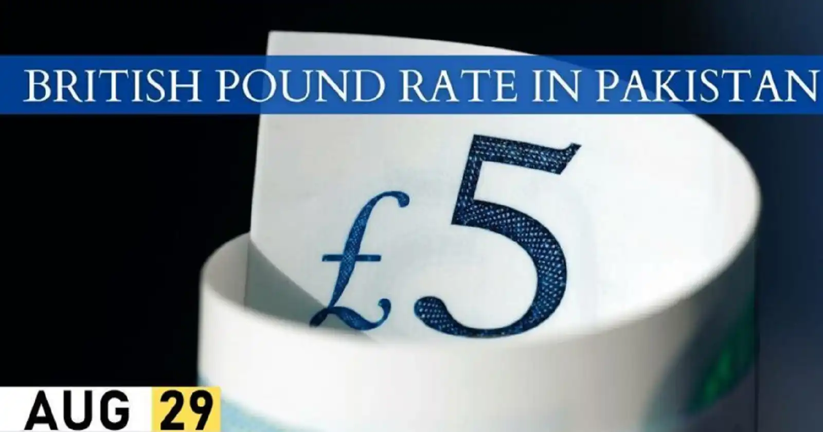 British Pound Rate in Pakistan Today 29 August 2023