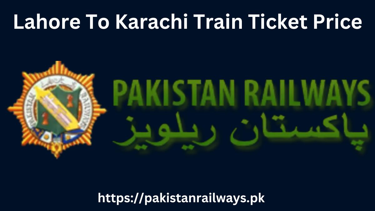 Lahore To Karachi Train Ticket Price 2024