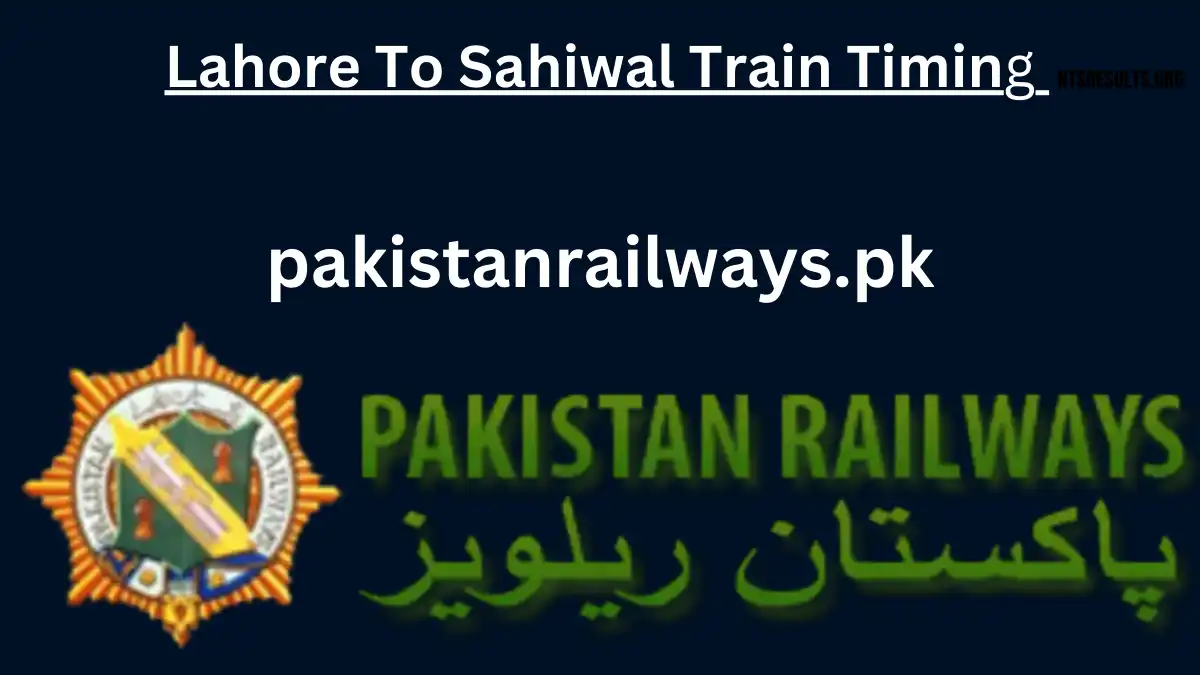Lahore To Sahiwal Train Timing 2024