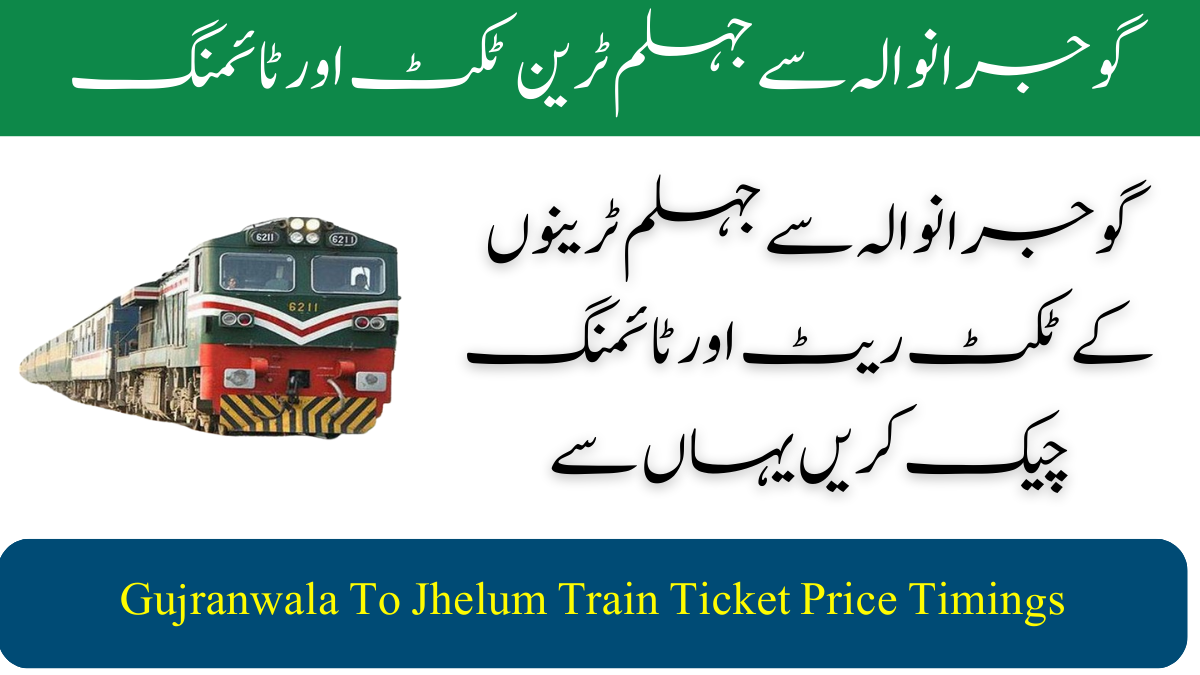 Gujranwala To Jhelum Train Ticket Price Timings 2025