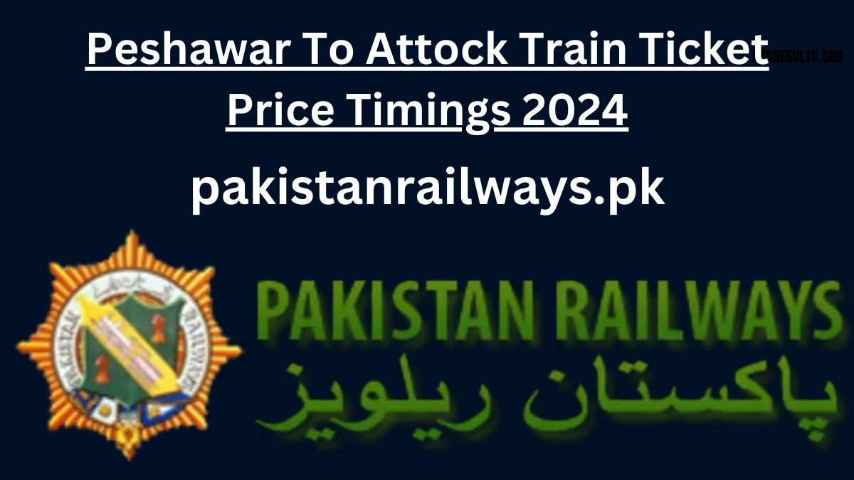 Peshawar To Attock Train Ticket Price Timings 2024