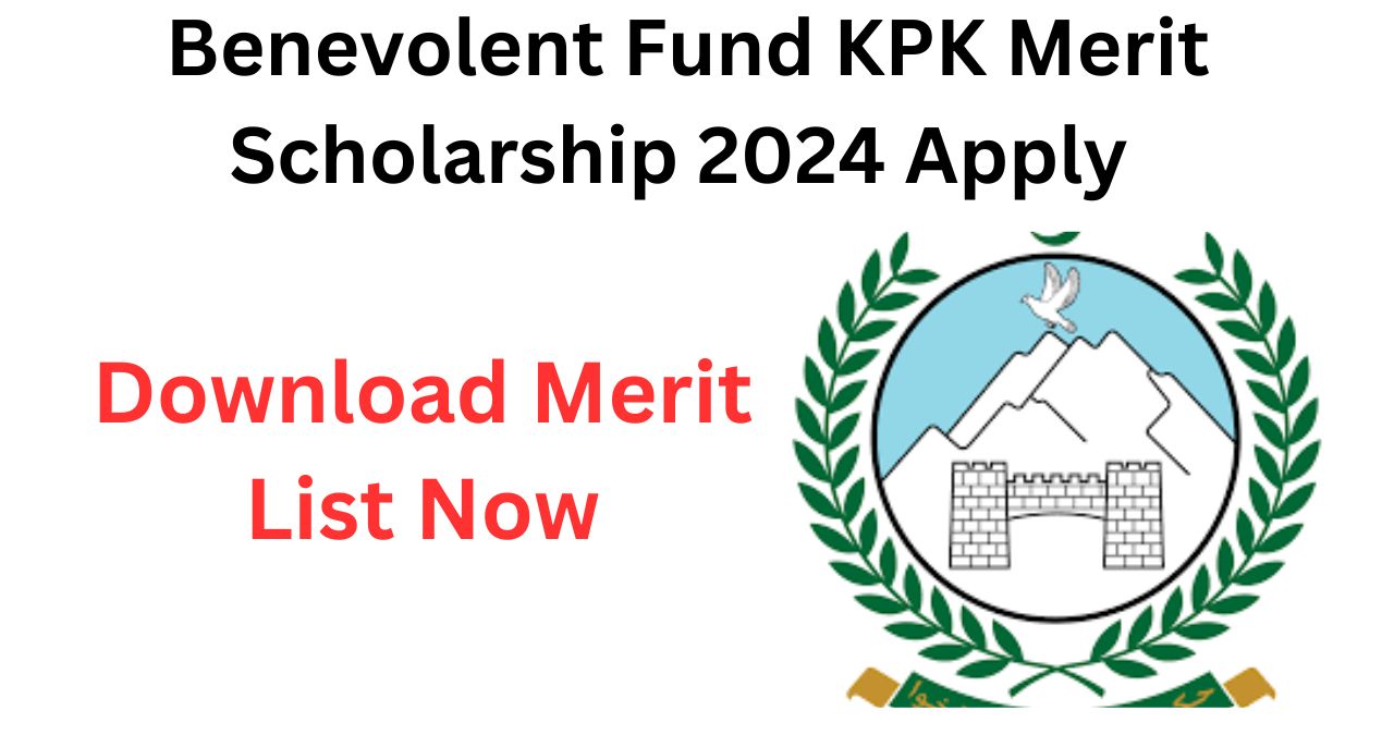 Benevolent Fund KPK Merit Scholarship 2024 Apply Merit List