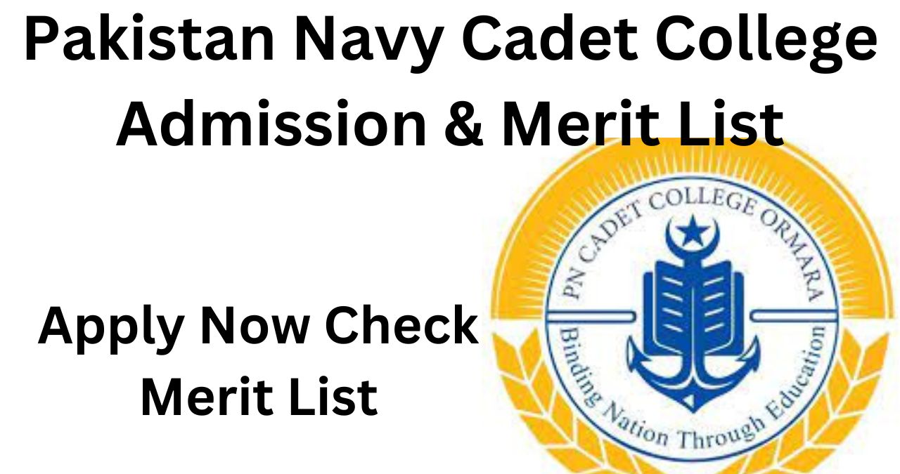 Pakistan Navy Cadet College Admission & Merit List 2024