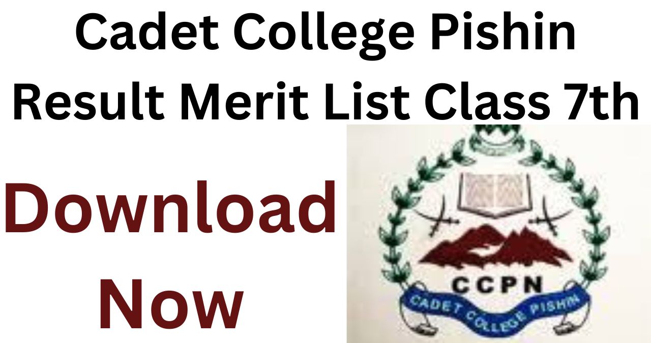 Cadet College Pishin Result Merit List Class 7th 2024