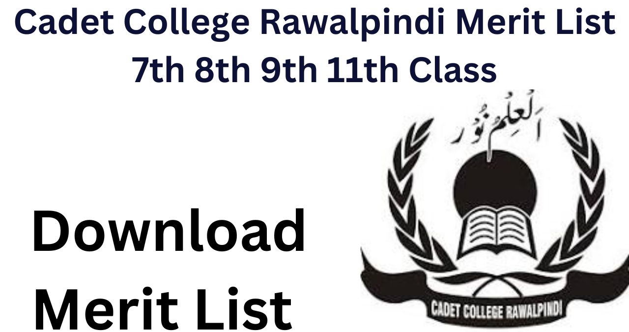 Cadet College Rawalpindi Merit List 2024 7th 8th 9th 11th Class
