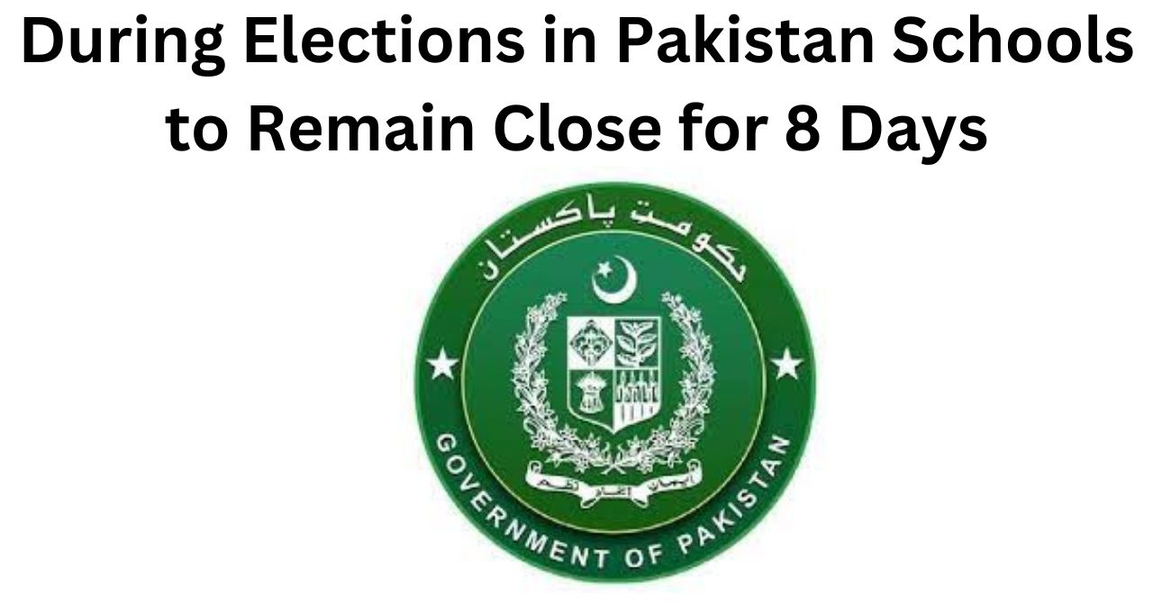 During Elections in Pakistan Schools to Remain Close for 8 Days