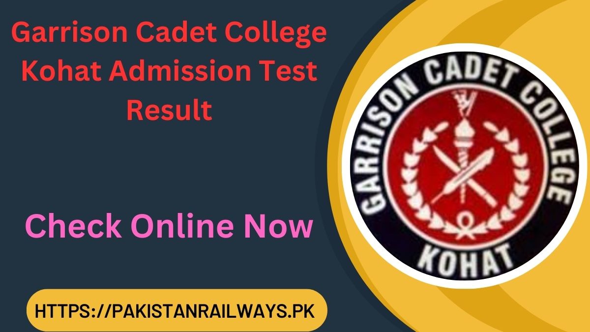 Garrison Cadet College Kohat Admission Test Result 2024 [Out]