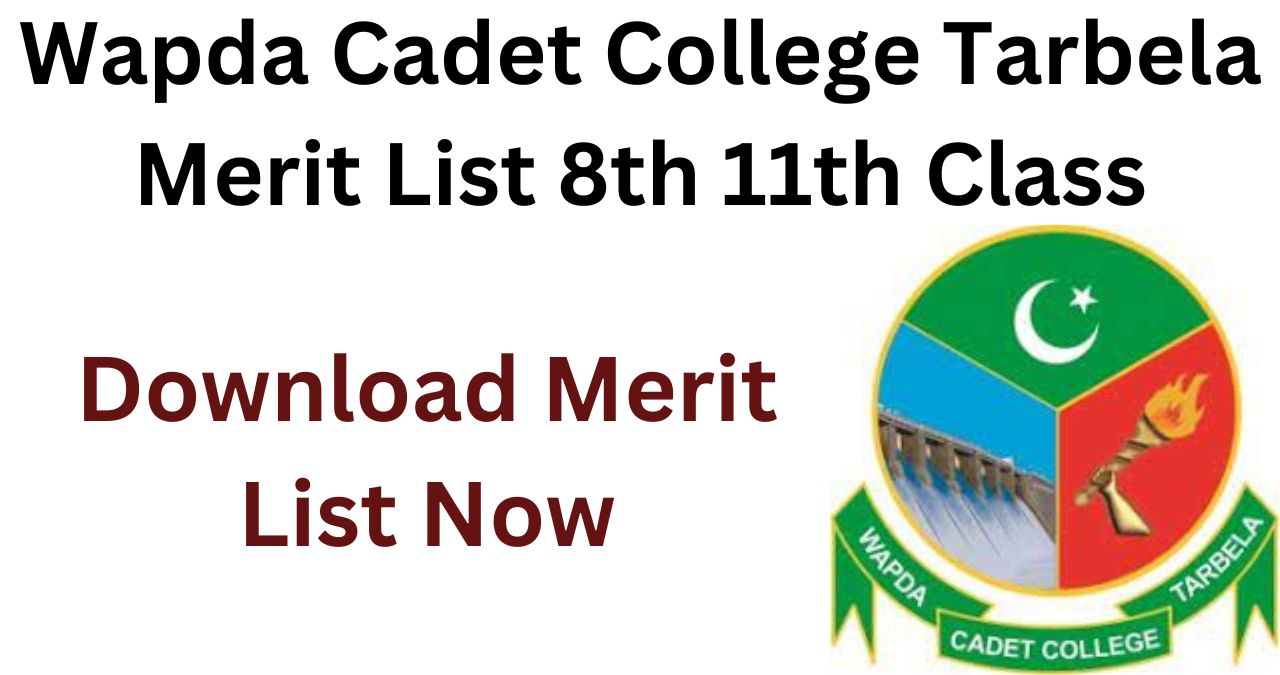 Wapda Cadet College Tarbela Merit List 2024 8th 11th Class