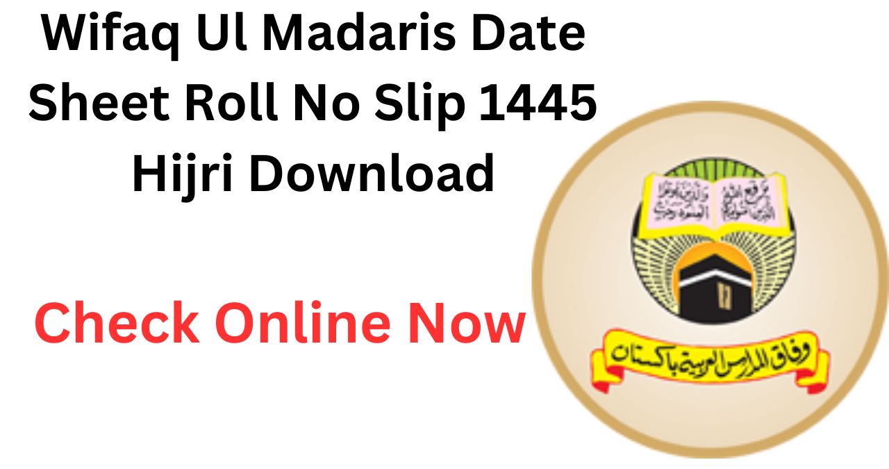 Wifaq Ul Madaris Date Sheet Roll No Slip 1445 Hijri Download