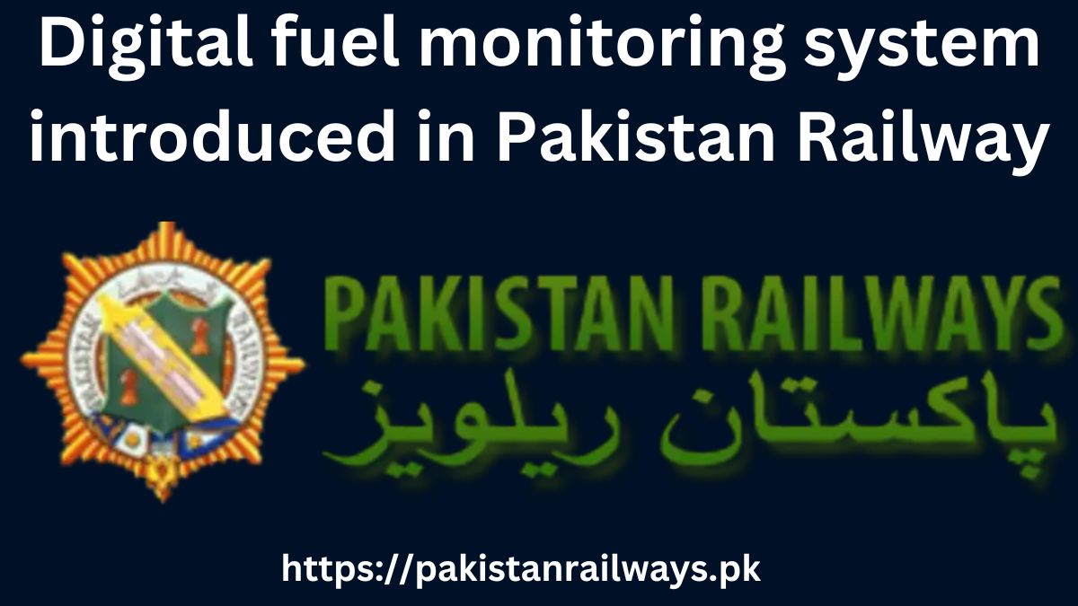 Digital fuel monitoring system introduced in Pakistan Railway