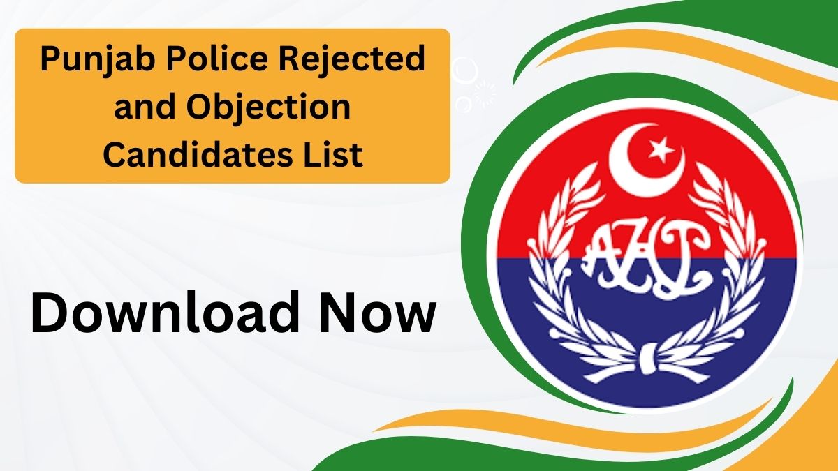 Punjab Police Rejected and Objection Candidates List 2024