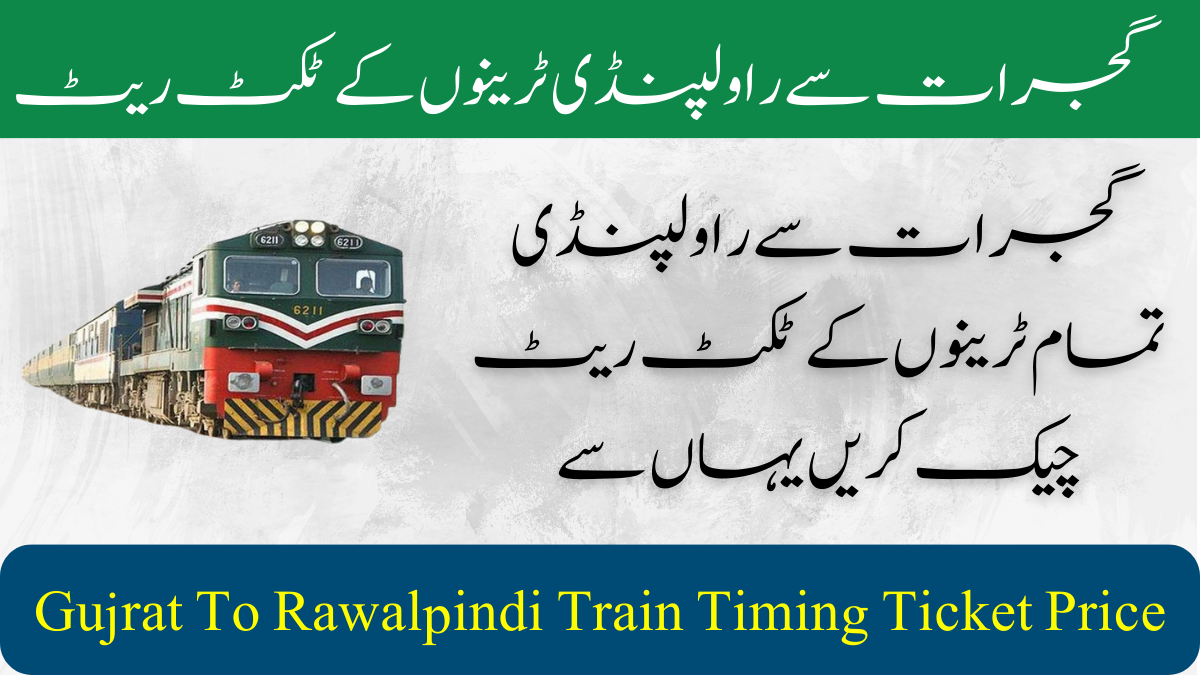 Gujrat To Rawalpindi Train Timing Ticket Prices 2025