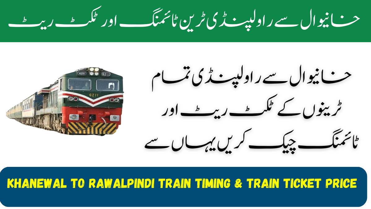 Khanewal to Rawalpindi Train Timing & Train Ticket Price 2025