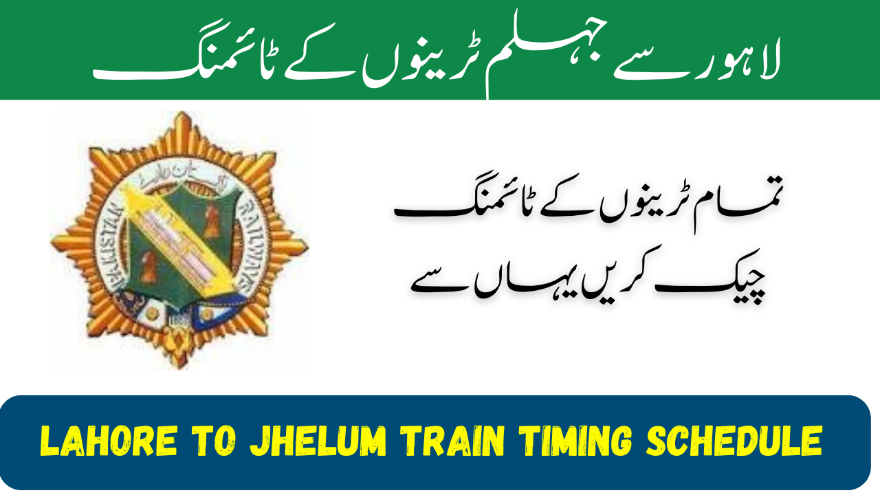 Lahore To Jhelum Train Timing Schedule