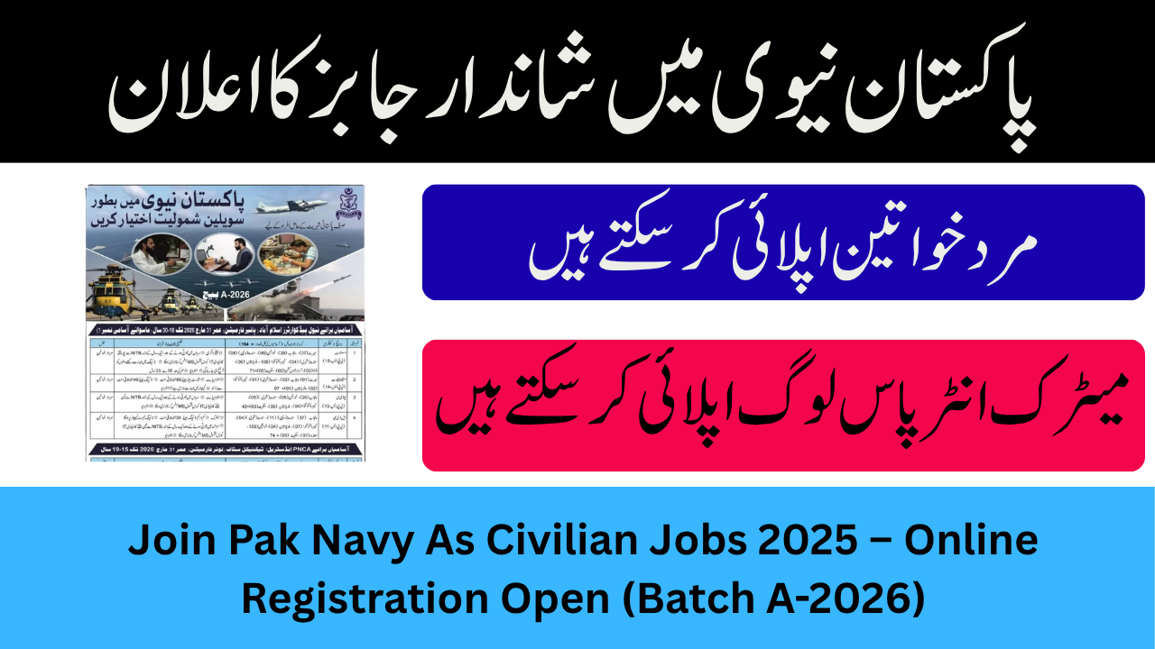 Join Pak Navy As Civilian Jobs 2025 – Online Registration Open (Batch A-2026)